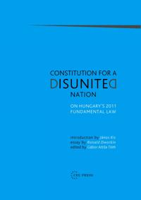 Constitution for a Disunited Nation: On Hungary's 2011 Fundamental Law
