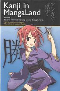 Kanji in Mangaland Volume 2: Basic to Intermediate Kanji Course Through Manga
