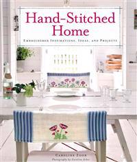 Hand-Stitched Home: Embroidered Inspirations, Ideas, and Projects