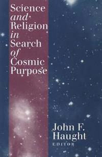 Science and Religion in Search of Cosmic Purpose