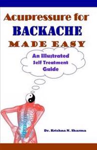 Acupressure for Backache Made Easy: An Illustrated Self Treatment Guide