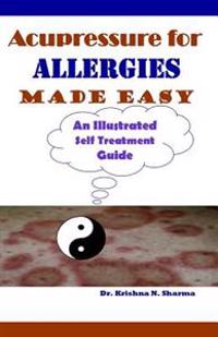 Acupressure for Allergies Made Easy: An Illustrated Self Treatment Guide