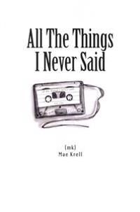 All the Things I Never Said