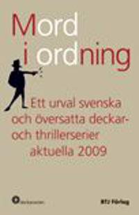 Mord i ordning : ett urval svenska och översatta deckar- och thrillerserier aktuella 2009