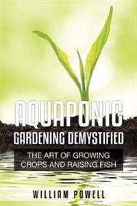 Aquaponic Gardening Demystified