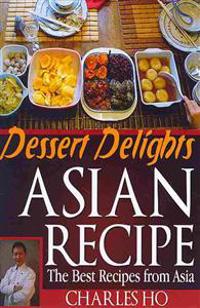 Asian Recipe >>Dessert Delights: The Best Recipes from Asia