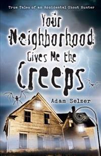 Your Neighborhood Gives Me the Creeps