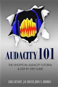 Audacity 101: The Unofficial Audacity Tutorial & Step by Step Guide