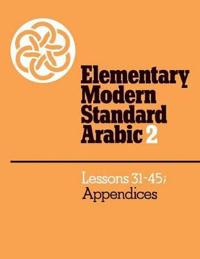 Elementary Modern Standard Arabic: Volume 2, Lessons 31-45, Appendices