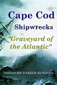Cape Cod Shipwrecks: Graveyard of the Atlantic