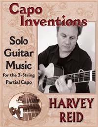 Capo Inventions: Solo Guitar Music for the 3-String Partial Capo