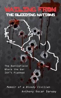 Wailing from the Bleeding Nations: The Battlefield Where the War Isn't Planned