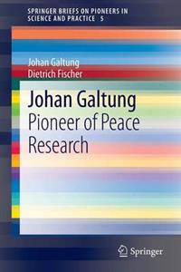 Johan Galtung: A Pioneer of Peace Research