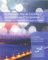 El Primer Libro de Lectura En Ingles Para Principiantes: Bilingue Con Traduccion del Ingles Al Espanol
