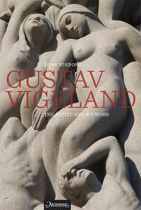 Gustav Vigeland; the artist and his work