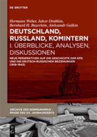 Deutschland, Russland, Komintern - Uberblicke, Analysen, Diskussionen: Neue Perspektiven Auf Die Geschichte Der Kpd Und Die Deutsch-Russischen Beziehu