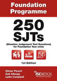 Foundation Programme - 250 SJTs for Entry into Foundation Year (Situational Judgement Test Questions - FY1)