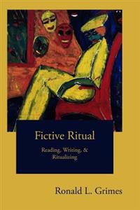 Fictive Ritual: Reading, Writing, & Ritualizing