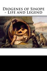 Diogenes of Sinope - Life and Legend