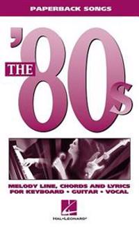 The '80s: Melody Line, Chords and Lyrics for Keyboard, Guitar, Vocal