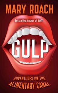 Gulp: Adventures on the Alimentary Canal