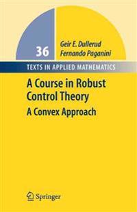 A Course in Robust Control Theory: A Convex Approach