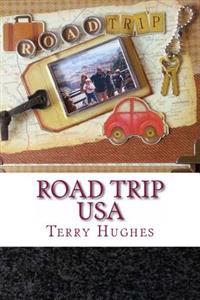 Road Trip USA: A Family's Real Life Fun Adventures Driving the Length of America