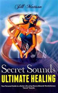 Secret Sounds: Ultimate Healing