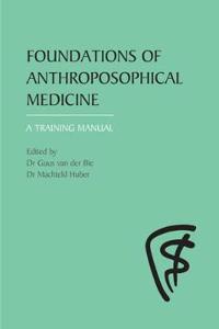 Foundations Of Anthroposophical Medicine