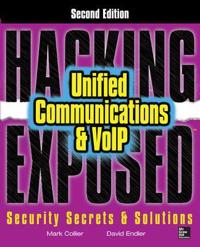 Hacking Exposed Unified Communications and  Voip Security Secrets and Solutions