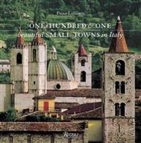 One Hundred & One Beautiful Small Towns in Italy