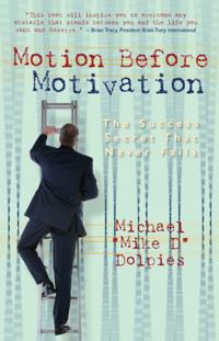 Motion Before Motivation: The Success Secret That Never Fails