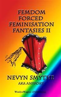 Femdom Forced Feminisation Fantasies II