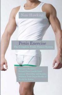 Penis Exercise: The Complete Penile Fitness System