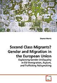 Second Class Migrants? Gender and Migration in the European Union