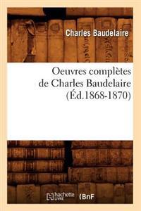 Oeuvres Completes de Charles Baudelaire