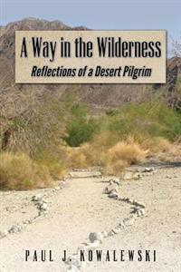 A Way in the Wilderness: Refections of a Desert Pilgrim