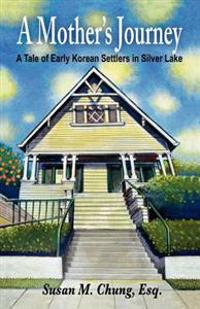 A Mother's Journey: A Tale of Early Korean Settlers in Silver Lake
