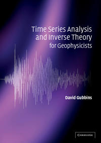 TIME SERIES ANALYSIS AND INVERSE THEORY FOR GEOPHYSICISTS