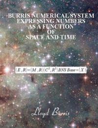 Burris Numerical System - Expressing Numbers as a Function of Space and Time