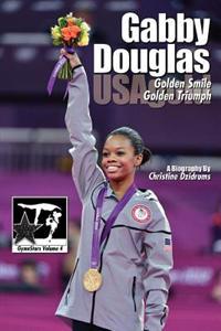 Gabby Douglas: Golden Smile, Golden Triumph: Gymnstars Volume 4