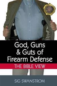 God, Guns, and Guts of Firearm Defense: The Bible View