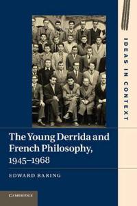 The Young Derrida and French Philosophy, 1945 - 1968