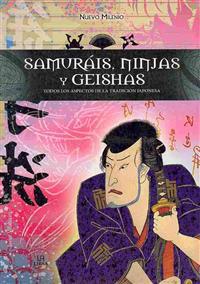 Samuráis, Ninjas y Geishas / Samurais, Ninjas, and Geishas