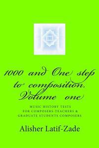 1000 and One Step to Composition: Music History Tests for Composers - Teachers and Graduate Students Composers