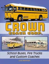 Crown Coach Corp. School Buses, Fire Trucks and Custom Coaches