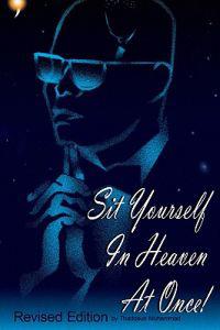 Sit Yourself in Heaven at Once!