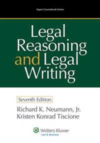 Legal Reasoning and Legal Writing, Seventh Edition