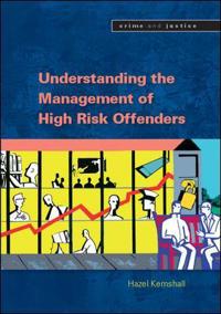 Understanding the Commun ity Management of High Risk Offenders