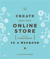Create Your Own Online Store (Using WordPress) in a Weekend